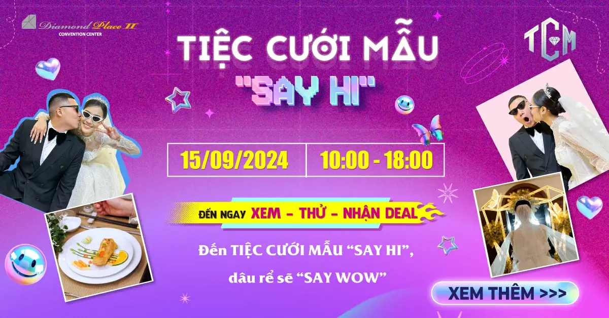 Sự kiện Tiệc Cưới Mẫu "Say Hi" dành cho cặp đôi sắp cưới tại Diamond Place 2