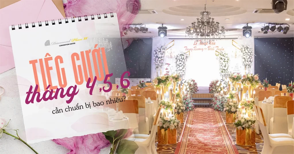 Chi phí tiệc cưới tháng 4, 5, 6 tại Diamond Place 2