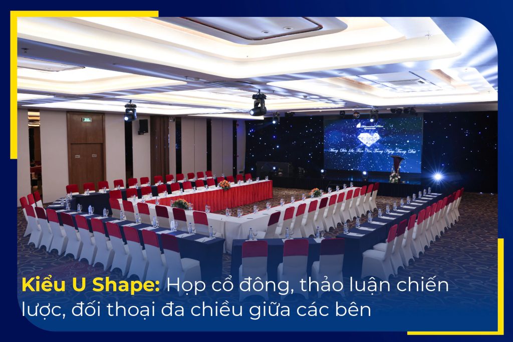 Kiểu chữ U: Mọi vị trí đều có tầm nhìn tốt, dễ dàng trao đổi và theo dõi diễn biến chung.